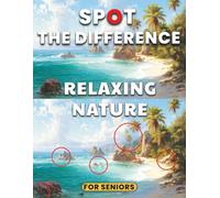 Easy Spot the Difference for Seniors: Low-Stress, Relaxing Nature Puzzles to Calm the Mind and Keep It Sharp (The Mega Spot the Difference Series)