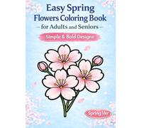 Easy Spring Flowers Coloring Book: for Adults and Seniors - Simple & Bold Designs