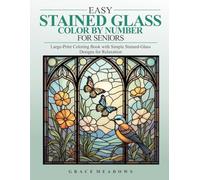 EASY STAINED GLASS COLOR BY NUMBER FOR SENIORS: Large-Print Coloring Book with Simple Stained-Glass Designs for Relaxation