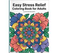 Easy Stress Relief Coloring Book for Adults: Bold and Simple Designs with Mandalas, Nature, and Patterns for Anxiety Relief, Relaxation, and Mindfulness