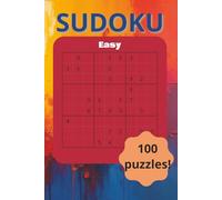 Easy Sudoku: 100 Beginner-Friendly Puzzles with Solutions