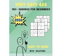 Easy Sudoku: 150+ Very Easy 4x4 Games with Solutions. Easy To Hard. Ideal for Beginners, Adults, and Seniors.