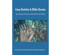 Easy Sudoku & Bible Quotes: Relaxing Puzzles for Peace of Mind: 100 Easy Sudoku Puzzles & Inspiring Bible Verses for Relaxation, Stress Relief, and Focus