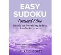 Easy Sudoku - Focused Flow - 50% Filled - Simple Yet Rewarding Sudoku Puzzles for Adults: Large Print Logic Games for Relaxation, Concentration & Mental Clarity (Easy Sudoku Series)