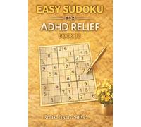 Easy Sudoku for ADHD Relief Book 12: Sudoku Puzzles for ADHD | Relax, Focus, and Let Your Stress Melt Away | 6"x9" 100 Pages | 140+ Puzzles with Solutions