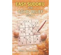 Easy Sudoku for ADHD Relief Book 4: Sudoku Puzzles for ADHD | Relax, Focus, and Let Your Stress Melt Away | 6"x9" 100 Pages | 140+ Puzzles with Solutions