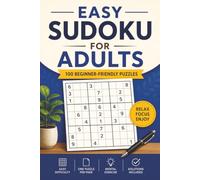 Easy Sudoku for Adults: 100 Beginner-Friendly Puzzles for Relaxation and Mental Exercise