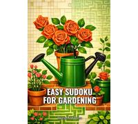 Easy Sudoku for Gardening: 100 Easy Sudoku Puzzles With Full Solutions - For Gardening (SharpMind Press Gardening Puzzle Collection)