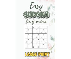 Easy Sudoku for Grandma: Easy-Level, Large Print Puzzles | Large Print Puzzles for Relaxation, Focus, and Enjoyment | 6x9 inches, 110 Pages | 50+ Puzzles | Solutions Included