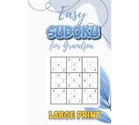 Easy Sudoku for Grandpa: Easy-Level, Large Print Puzzles | Large Print Puzzles for Relaxation, Focus, and Enjoyment | 6x9 inches, 110 Pages | 50+ Puzzles | Solutions Included