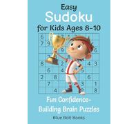 Easy Sudoku for Kids Ages 8-10 Fun Confidence-Building Brain Puzzles with Solutions Included: Portable 6x9 Inches | 80 Puzzles | 103 Pages | Math ... and Problem-Solving Skills; Great for ADHD