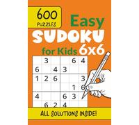 Easy Sudoku for Kids: Large Print 600 Easy 6x6 Sudoku Puzzles | Kids Sudoku Book | 6x9" Travel Size | All Solutions Inside Book