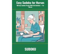Easy Sudoku for Nurses: 100 Easy Sudoku Puzzles With Full Solutions - For Nurses (SharpMind Press Nurses Puzzle Collection)