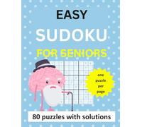 Easy Sudoku for Seniors: 80 Easy Sudoku Puzzles with Solutions for Adults and Seniors, One Puzzle Per Page, Perfect for Beginners to Keep Your Mind Active and Enjoy Every Day