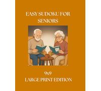 Easy Sudoku for Seniors: 9 x 9 Large Print Edition: Brain Games to Keep Memory in Shape, Boost Brain Activity, and Have Fun. A Great Gift to Your Loved Ones. Perfect for Any Occasion.