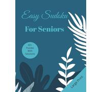 Easy Sudoku For Seniors: Large Print Easy Puzzles for Seniors | Beginner Brain Games for Older Adults To Keep An Active Mind | A Thoughtful Gift for Parents & Grandparents | 8.5 x 11 inches, 132 pages