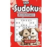 Easy Sudoku: I Woof You Edition: Featuring 154 Easy Large Print Valentine's Day Dog-Themed Puzzles With Solutions to Challenge Your Mind or the One You Love