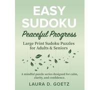 Easy Sudoku - Peacefull Progress - Large Print Sudoku Puzzles for Adults and Seniors: Easy Logic Puzzles for Mindfulness, Relaxation, Focus, and Brain Training (Easy Sudoku Series)