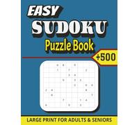 Easy Sudoku Puzzle Book: 500+ Large-Print Easy Sudoku Puzzles for Beginners, Adults & Seniors | Relaxing Brain Games with Full Solutions