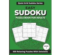 Easy Sudoku Puzzle Book for Adults: 500 Relaxing Puzzles With Solutions, Logic Challenges to Support Focus, Sharpen Your Mind and Stay Mentally ... Adults and Teens (Quiet Grid Sudoku Series)