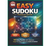 Easy Sudoku Puzzle Book for Adults & Seniors: 100 Easy Large-Print Puzzles, One Puzzle Per Page with Solutions, Relaxing Brain Games for Focus and Mental Fitness (Sudoku for Adults and Seniors)