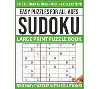 Easy Sudoku Puzzle Book for Beginners: 320 Large Print Sudoku Puzzles to Relax Your Mind, Improve Focus, and Build Logic Skills for All Ages (The Sudoku Logic Series)