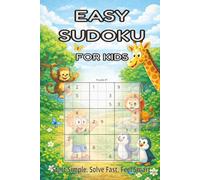 Easy Sudoku Puzzle Book for Kids: Sudoku Puzzles for Kids - Start Simple. Solve Fast. Feel Smart - 6x9 Inches, 110 Pages - 50+ Puzzles - Solutions Included