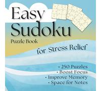 Easy Sudoku Puzzle Book For Stress Relief: 250 Puzzles • Bold Numbers • Space for Notes • Improve Memory • Boost Focus!