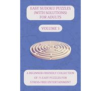 Easy Sudoku Puzzles (With Solutions) for Adults: Volume 3: A Beginner-Friendly Collection of 75 Easy Puzzles for Stress-Free Entertainment | 150 pages | 6x9 inches