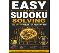Easy SUDOKU Solving: 100 Easy Puzzles for relaxing fun | Relax, Focus, Enjoy, Solve | Large Print | 8.5×11, 200 Pages | Solutions Included |