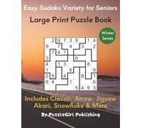 Easy Sudoku Variety for Seniors: Large Print Collection of Classic, Arrow, Jigsaw, Akari, Snowflake & More