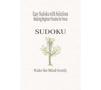 Easy Sudoku with Solutions: Relaxing Beginner Puzzles for Focus