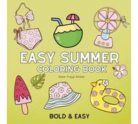 Easy Summer: Coloring Book for Adults, Kids & Teens Featuring Festive Holiday Summer Designs for Relaxation (Bold & Easy Coloring)