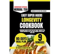 Easy Super Agers Longevity Cookbook: Nourishing Recipes to Help You Stay Sharp, Energetic, and Ageless-Inspired by Dr. Eric Topol Wisdom, with 80-Day ... Whole Family Wellness Cookbook Series)