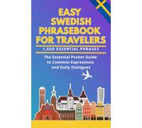 Easy Swedish Phrasebook for Travelers: A Pocket Size Guide with 1,500 Essential Phrases: The Essential Handbook for Common Expressions and Daily Dialogues