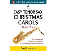 Easy Tenor Sax Christmas Carols - Book Three: Another twenty traditional Christmas carols and hymns for easy tenor saxophone (easy tenor sax series)