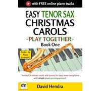 Easy Tenor Sax Christmas Carols - Play Together - Book One: Twenty Christmas carols and hymns for easy tenor saxophone with simple piano accompaniment