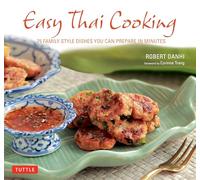 Easy Thai Cooking: 75 Family-Style Dishes You Can Prepare in Minutes