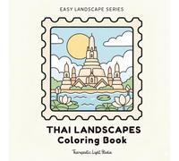 Easy Thai Landscapes:: Simple and Calming Views for Mindfulness and Relaxation, for Teens and Adults (Around The World" Landscapes Series)