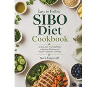Easy to Follow SIBO Diet Cookbook: Simple, Gut-Friendly Meals to Reduce Bloating and Support Digestive Comfort