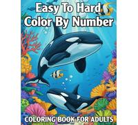 Easy To Hard Color By Number Coloring Book For Adults: Adult Color By Number Coloring Book with Beautiful Birds, Ocean Sea Life, Butterflies, Nature, Landscapes… 50 Design New Color by Number.
