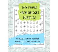 Easy to Hard Hashi Bridges Puzzles - 69 Hashiwokakero Puzzles From 7x7 grid to 17x17 grid
