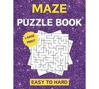 Easy To Hard Maze Puzzle Book Large Print: 100 Puzzles From Beginners To Advanced Solvers