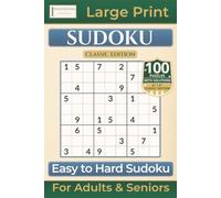 Easy to Hard Sudoku: Classic Edition with 100 Puzzles|Large Print for Adults & Seniors (Premium Quality Sudoku Books)