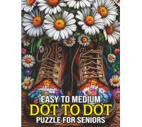 Easy To Medium Dot To Dot Puzzle For Seniors: 50 Fun and Relaxing Dot-to-Dot Activity Book for Seniors | Large Print, Easy-to-Read, and Perfect for Brain Exercise & Stress Relief