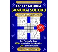 Easy to Medium Samurai Sudoku Puzzles for Adults - Two Puzzles Per Page: 1200+ Interlocking Sudoku Grids in 240+ Samurai Puzzles | Compact Layout Edition (The Samurai Way of the Grid Series)