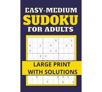Easy to Medium Sudoku For Adults: 150+ Large-Print Puzzles for Adults, Seniors & Teens - 2 puzzles per Page with Complete Answer Keys to Relax, Focus & Boost Brain Power