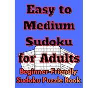 Easy to Medium Sudoku for Adults: Beginner-Friendly Sudoku Puzzle Book Large 8.5×11 Paperback with Solutions (Sudoku by NDK Reading Time)