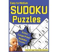 Easy to Medium Sudoku Puzzles: Extra Large Print Sudoku Puzzles | Over 100 Logic Puzzles with Solutions