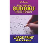 EASY-TO-MEDIUM SUDOKU PUZZLES FOR ADULTS: LARGE PRINT With Solutions